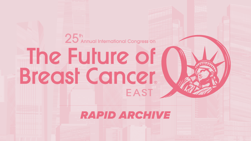 25th Annual International Congress on the Future of Breast Cancer® East