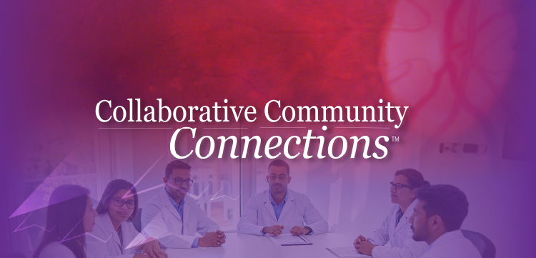 (CME Track) Community Collaborative Connections™: Optimizing the Collaborative Care of Neovascular Retinal Disease in a New Age of Treatment