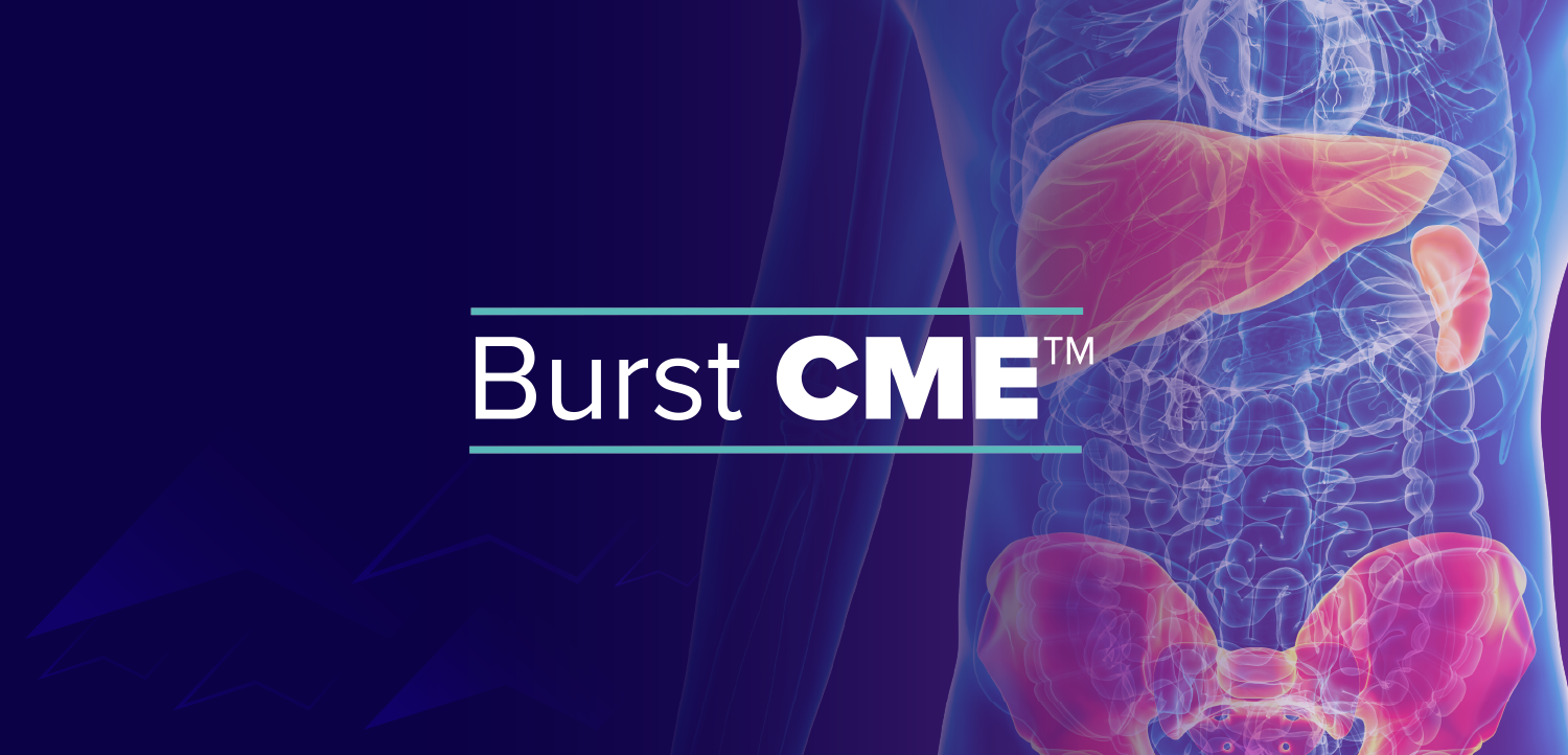 Burst CME™ in Gaucher Disease: Patient Evaluation and Management