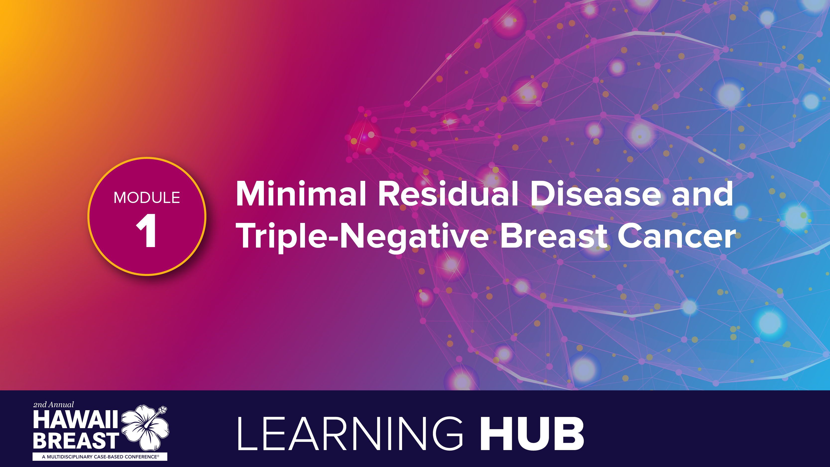 Module 1: Minimal Residual Disease and Triple-Negative Breast Cancer