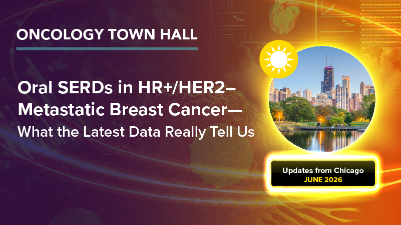 Oncology Town Hall: Updates From Chicago: Oral SERDs in HR+/HER2− Metastatic Breast Cancer–What the Latest Data Really Tell Us