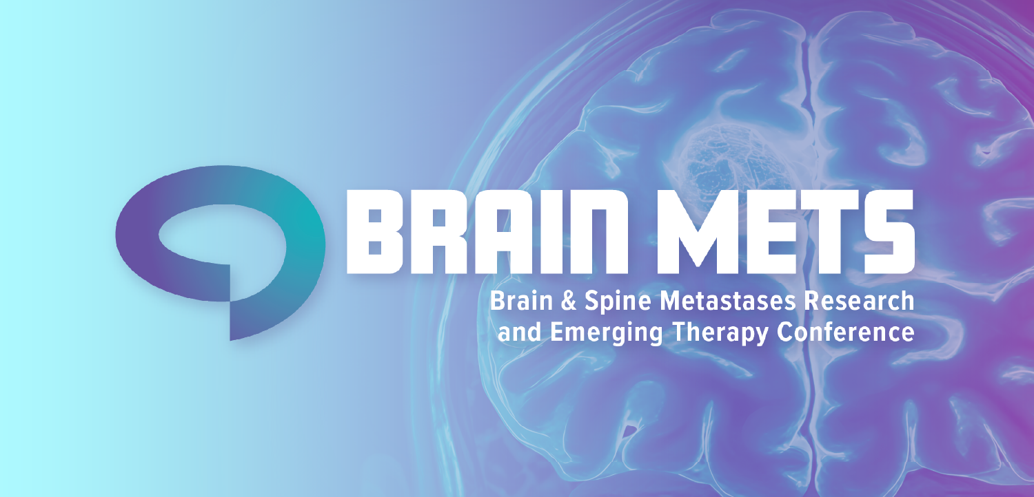 Brain Mets: Brain & Spine Metastases Research and Emerging Therapy Conference