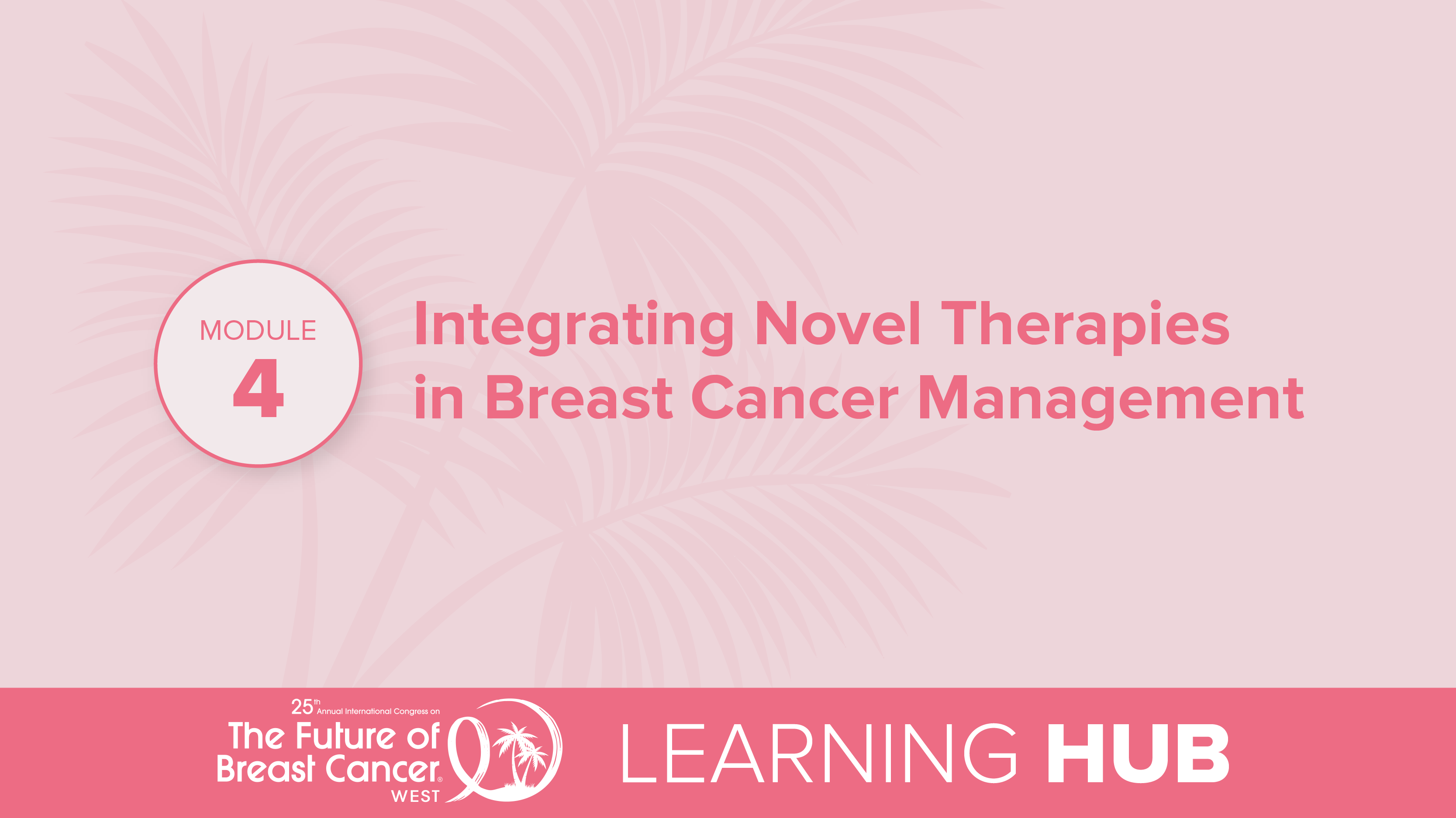 Module 4: Integrating Novel Therapies in Breast Cancer Management