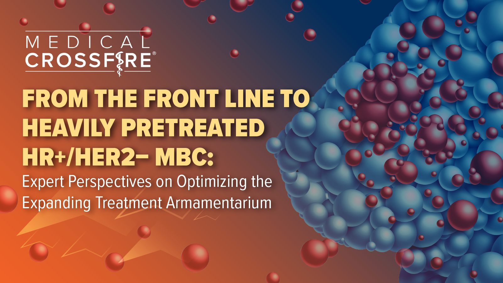 Medical Crossfire®: From Frontline to Heavily Pretreated HR+/HER2- Metastatic Breast Cancer: Expert Perspectives on Optimizing the Expanding Treatment Armamentarium