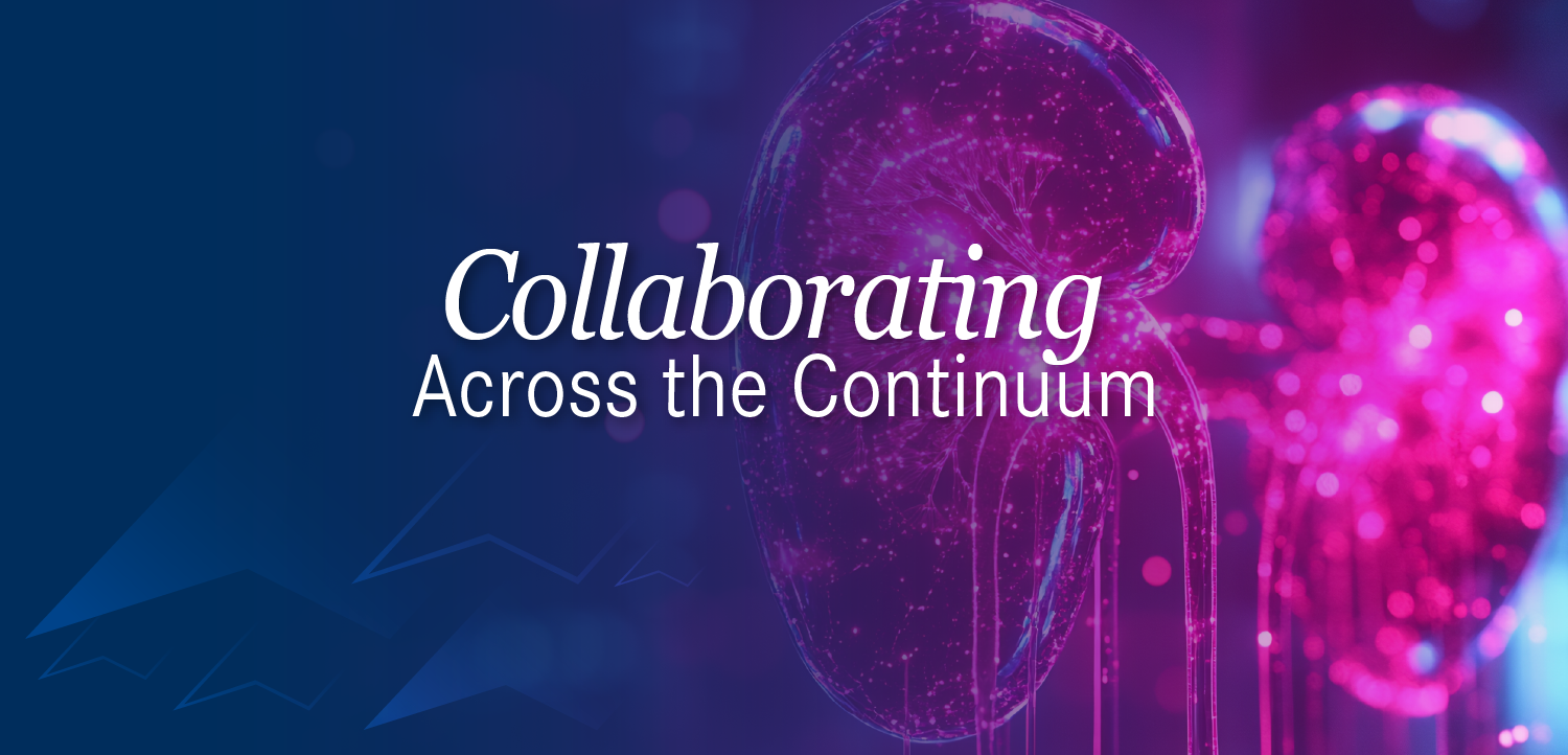 Collaborating Across the Continuum®: A Team-Based Approach to Earlier Detection and Smarter Treatment in LN