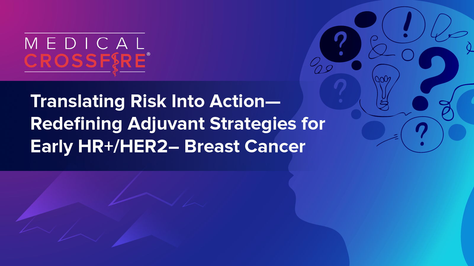 Medical Crossfire®: Translating Risk into Action—Redefining Adjuvant Strategies for Early HR+/HER2– Breast Cancer