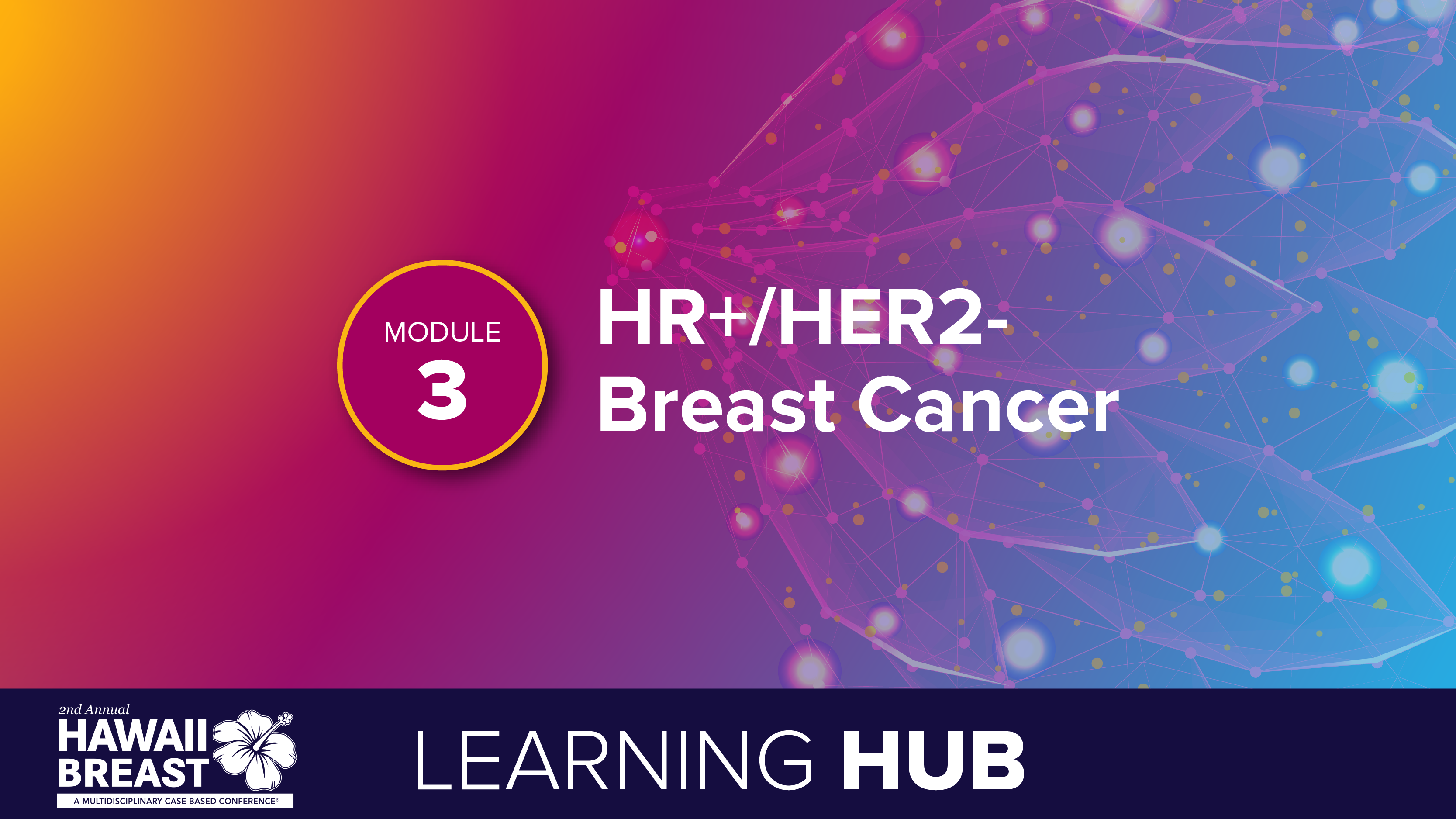 Module 3: HR+/HER2- Breast Cancer