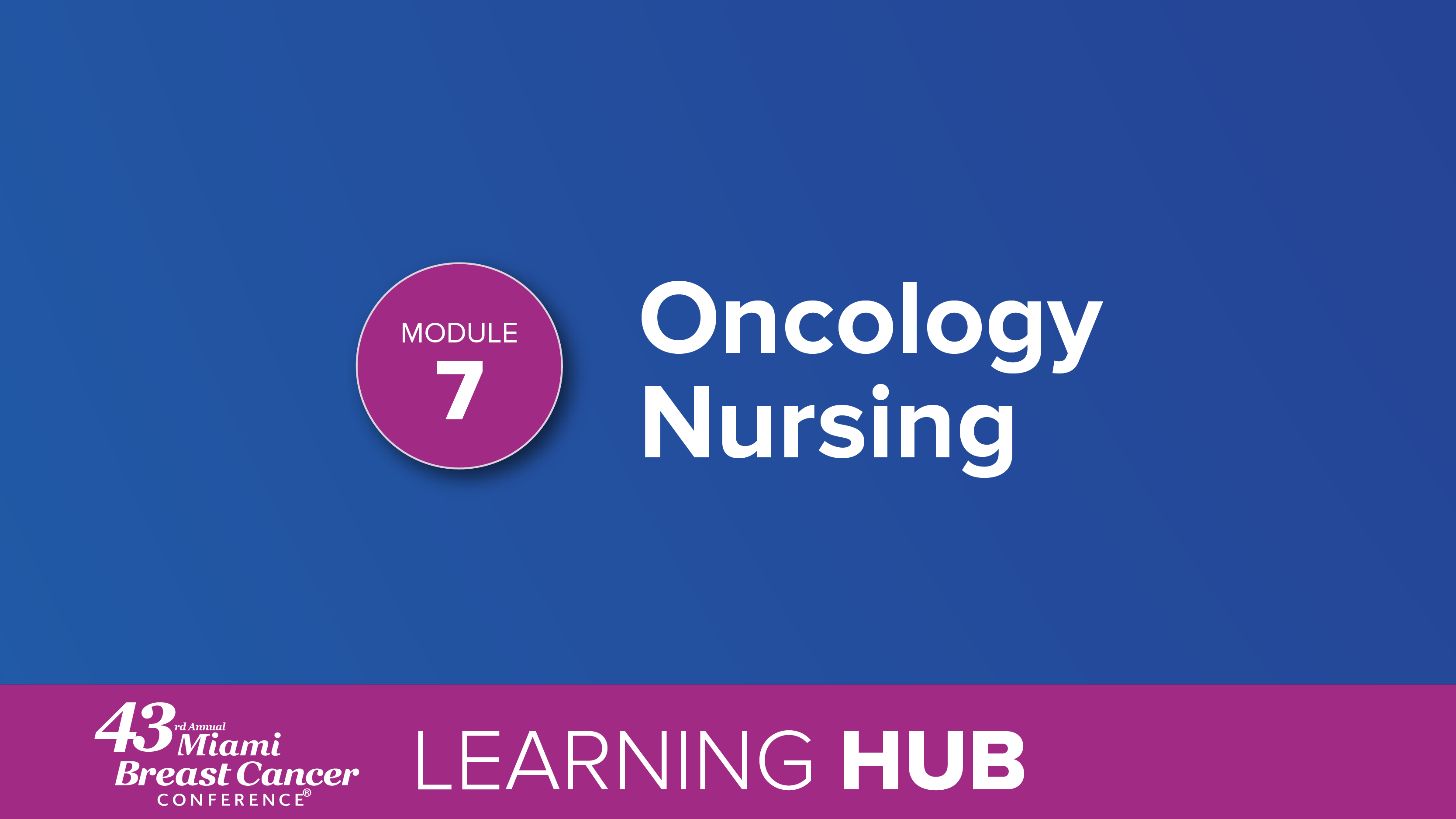 Module 7: Oncology Nursing