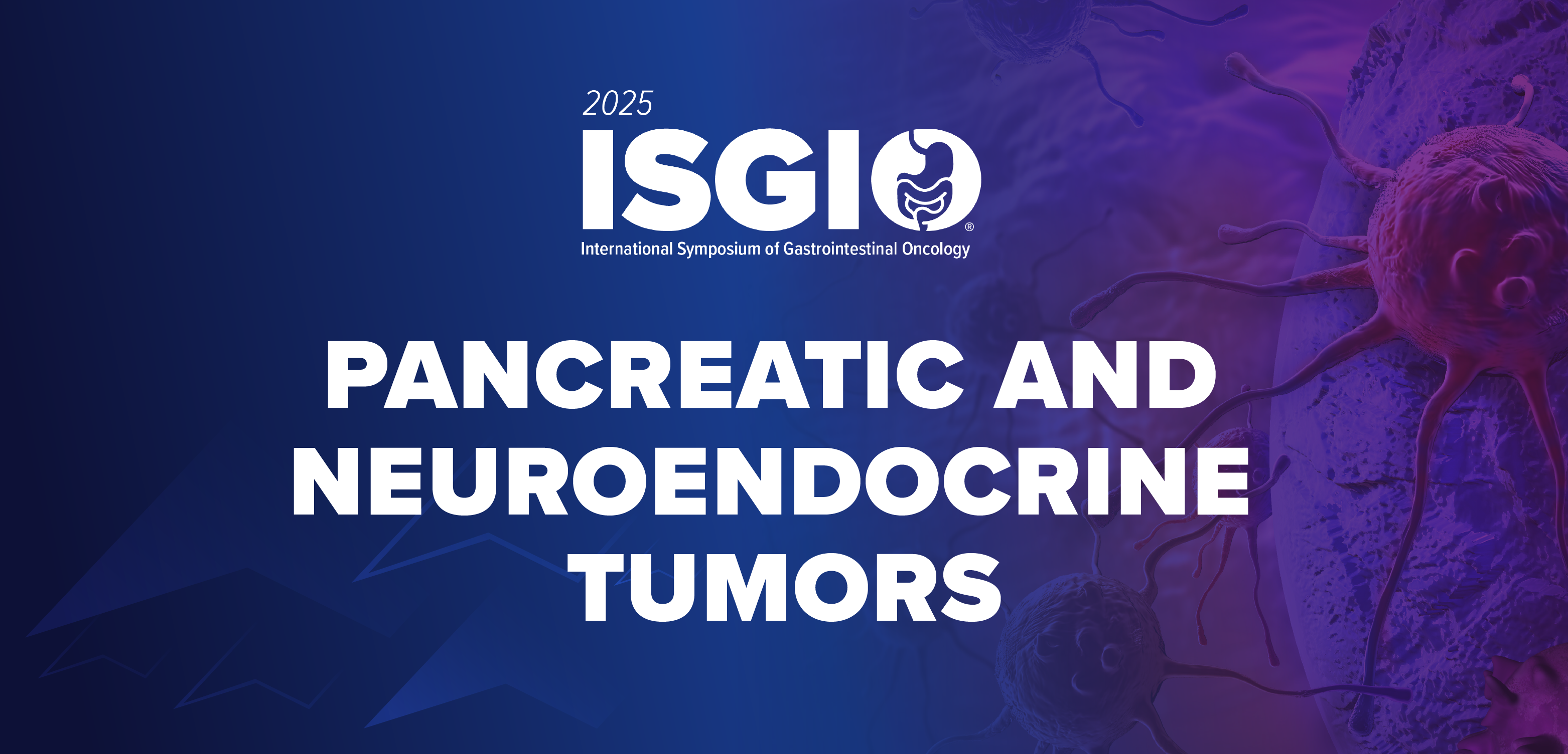 ISGIO 2025: Pancreatic and Neuroendocrine Tumors