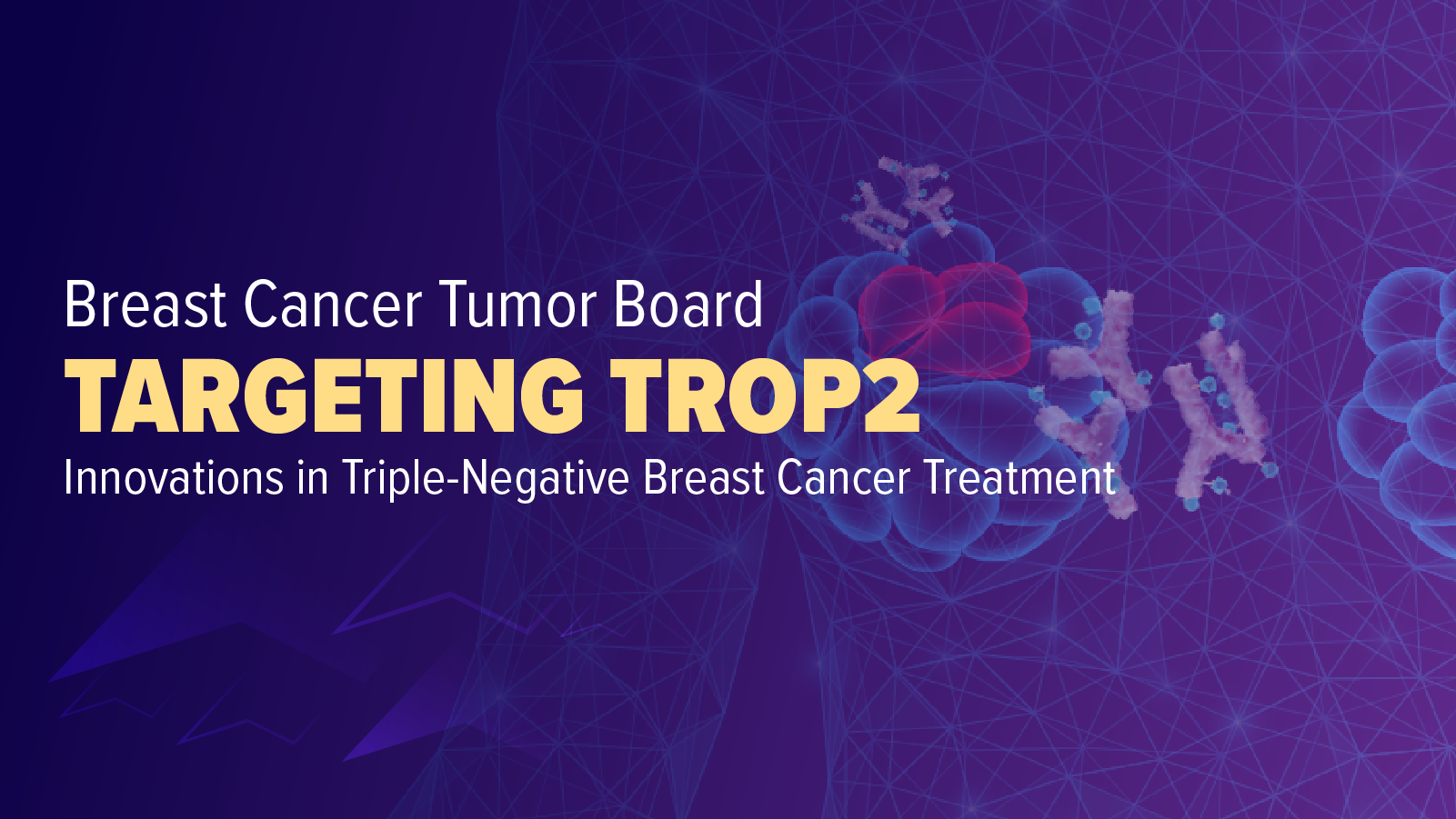 Breast Cancer Tumor Board: Targeting TROP2 – Innovations in Triple-Negative Breast Cancer Treatment