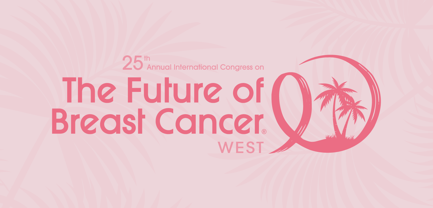 25th Annual International Congress on the Future of Breast Cancer® West