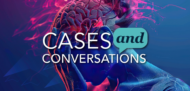 Cases and Conversations™: Optimizing Administration of Treatment for Patients with Schizophrenia