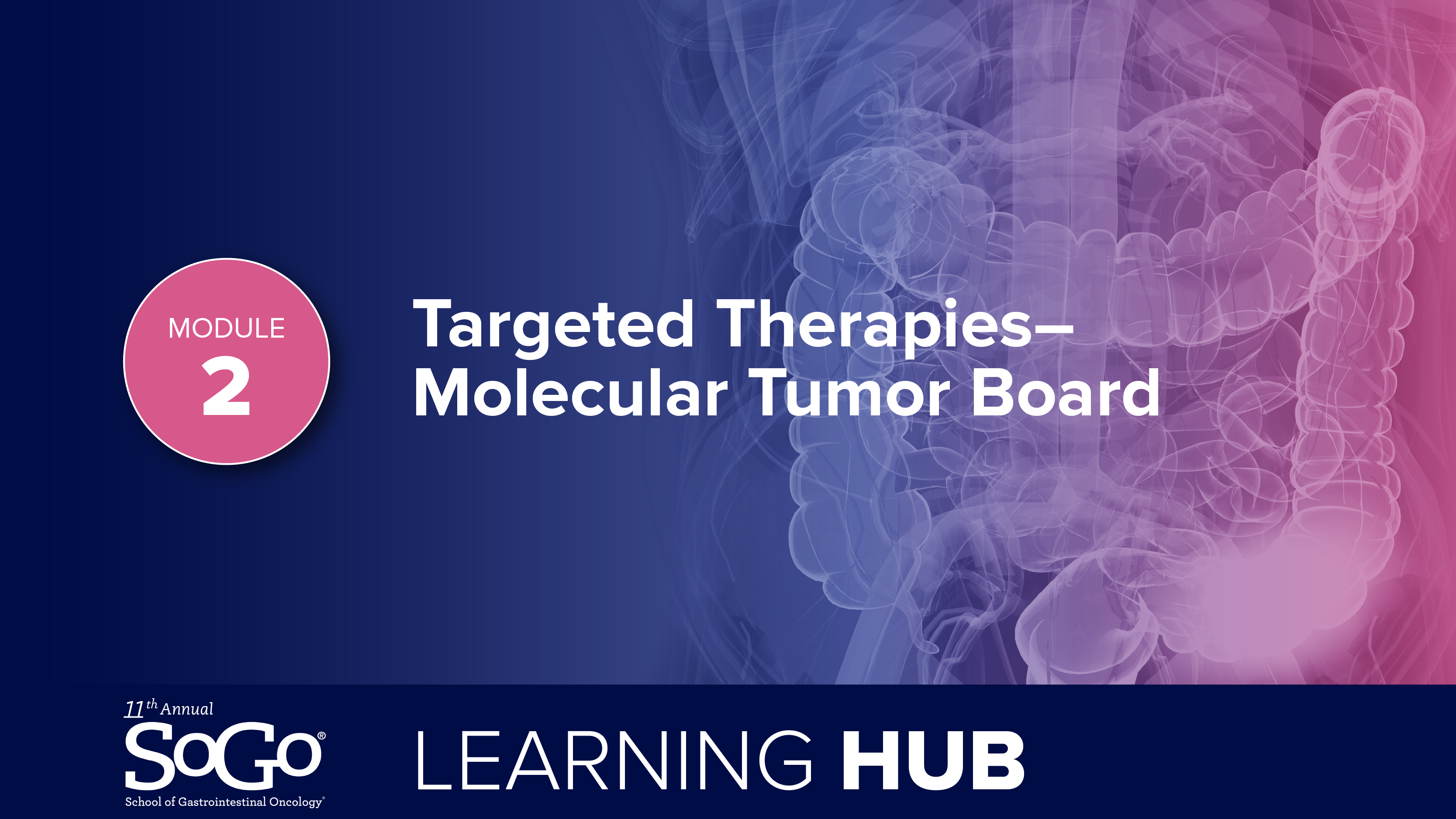 Module 2: Targeted Therapies - Molecular Tumor Board