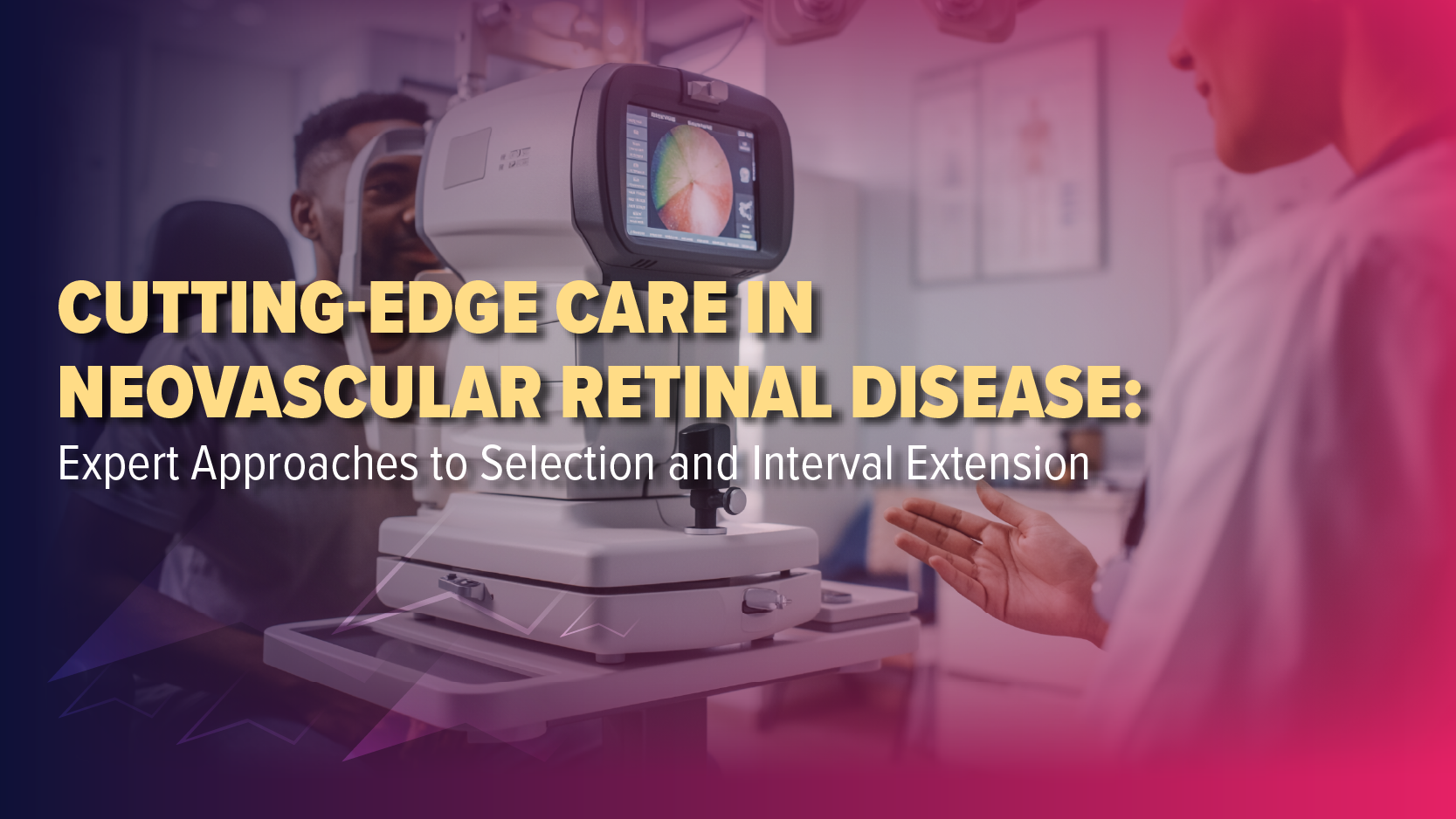 Cutting-Edge Care in Neovascular Retinal Disease: Expert Approaches to Selection and Interval Extension
