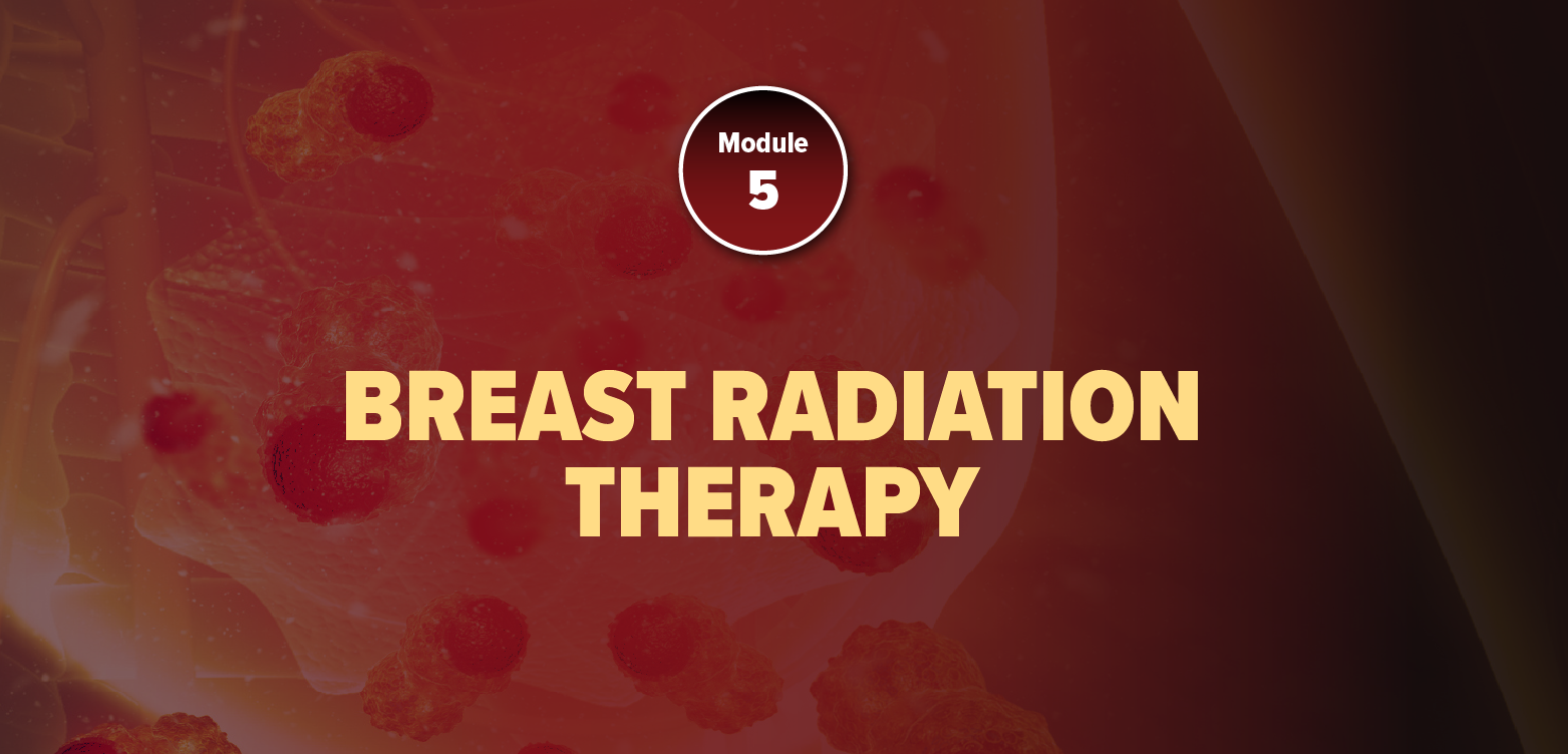 Module 5: Breast Radiation Therapy (2025)