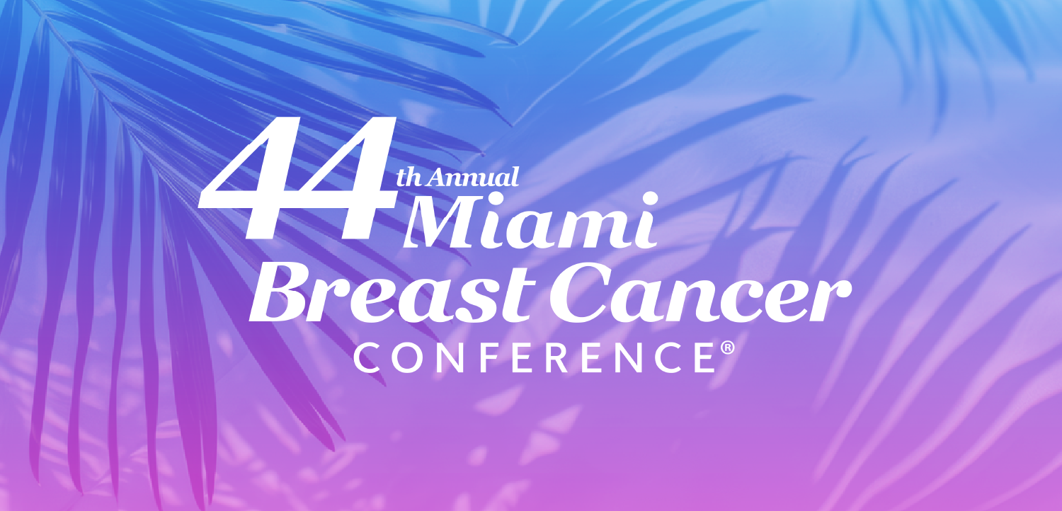 44th Annual Miami Breast Cancer Conference®