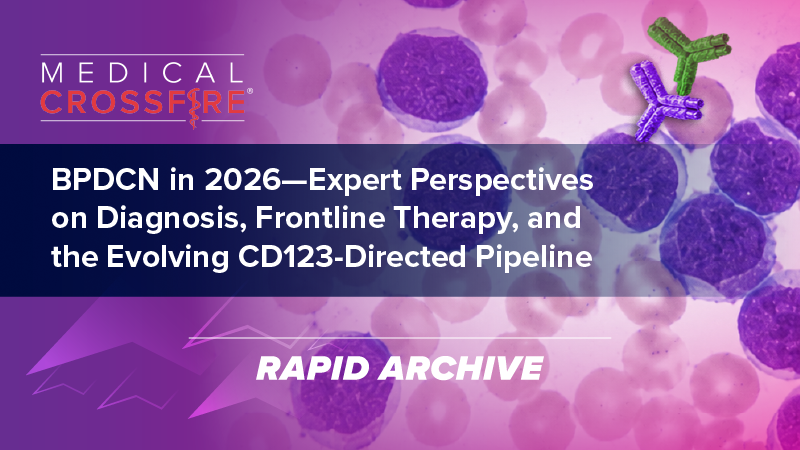 Medical Crossfire®: BPDCN in 2026—Expert Perspectives on Diagnosis, Frontline Therapy, and the Evolving CD123-Directed Pipeline