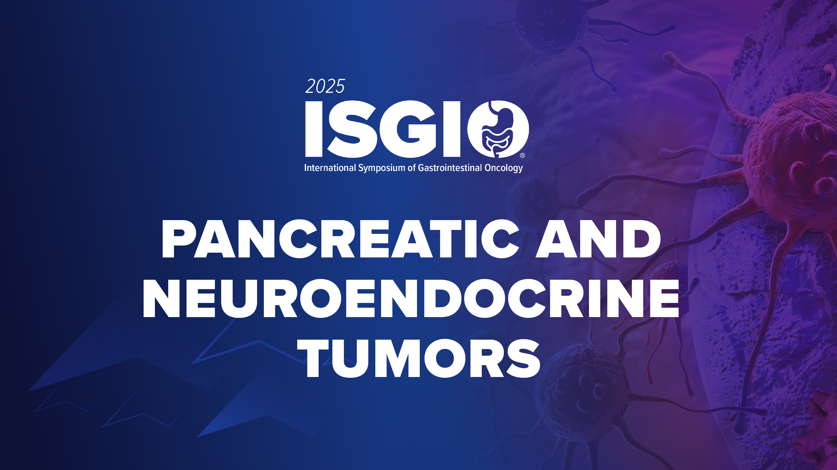 ISGIO 2025: Pancreatic and Neuroendocrine Tumors