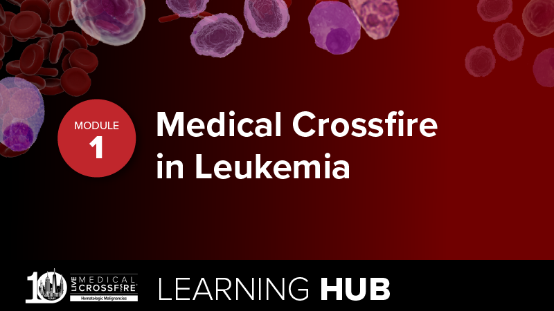 Module 1: Medical Crossfire in Leukemia