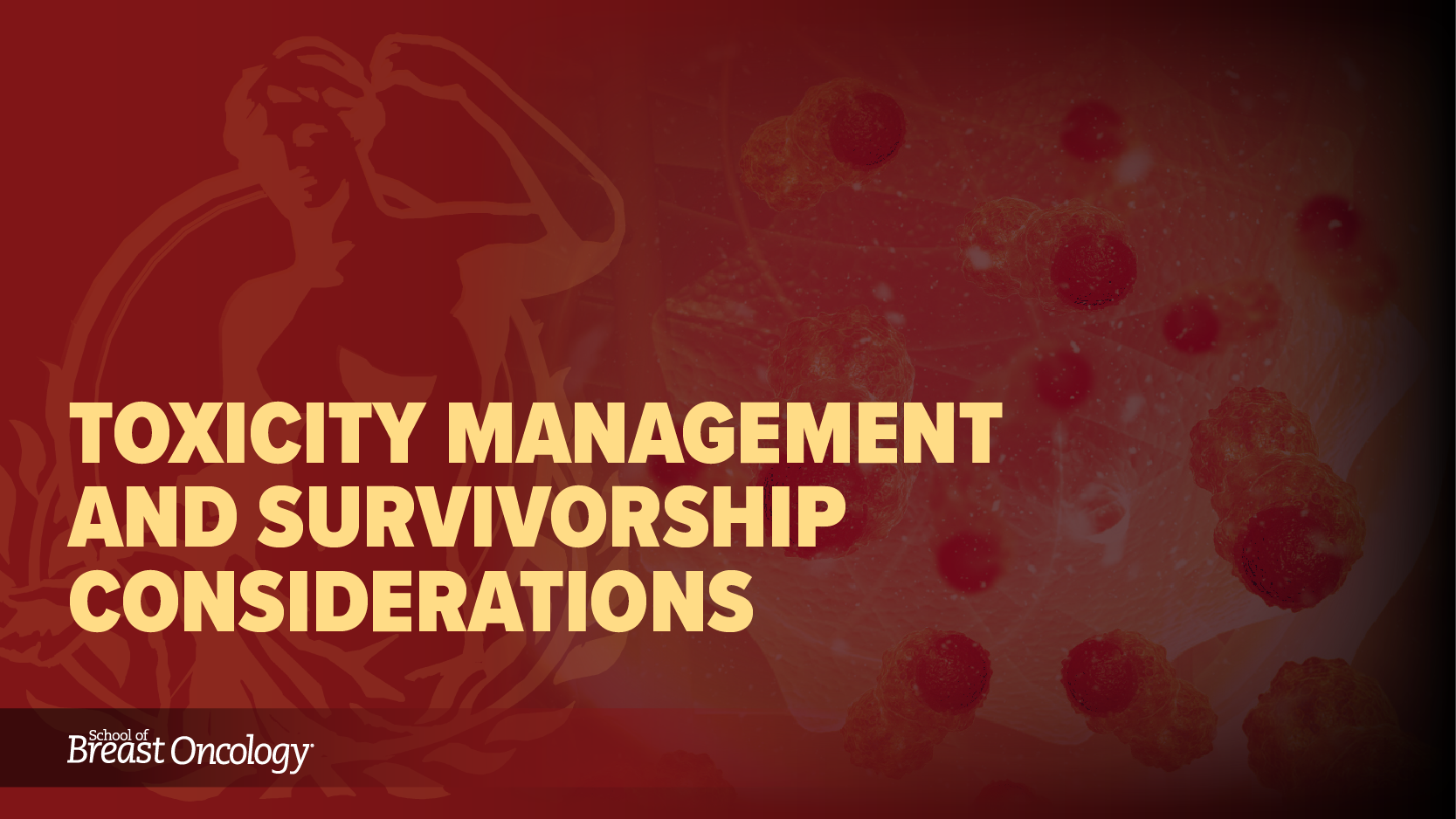 Module 9: Toxicity Management And Survivorship Considerations (2025)