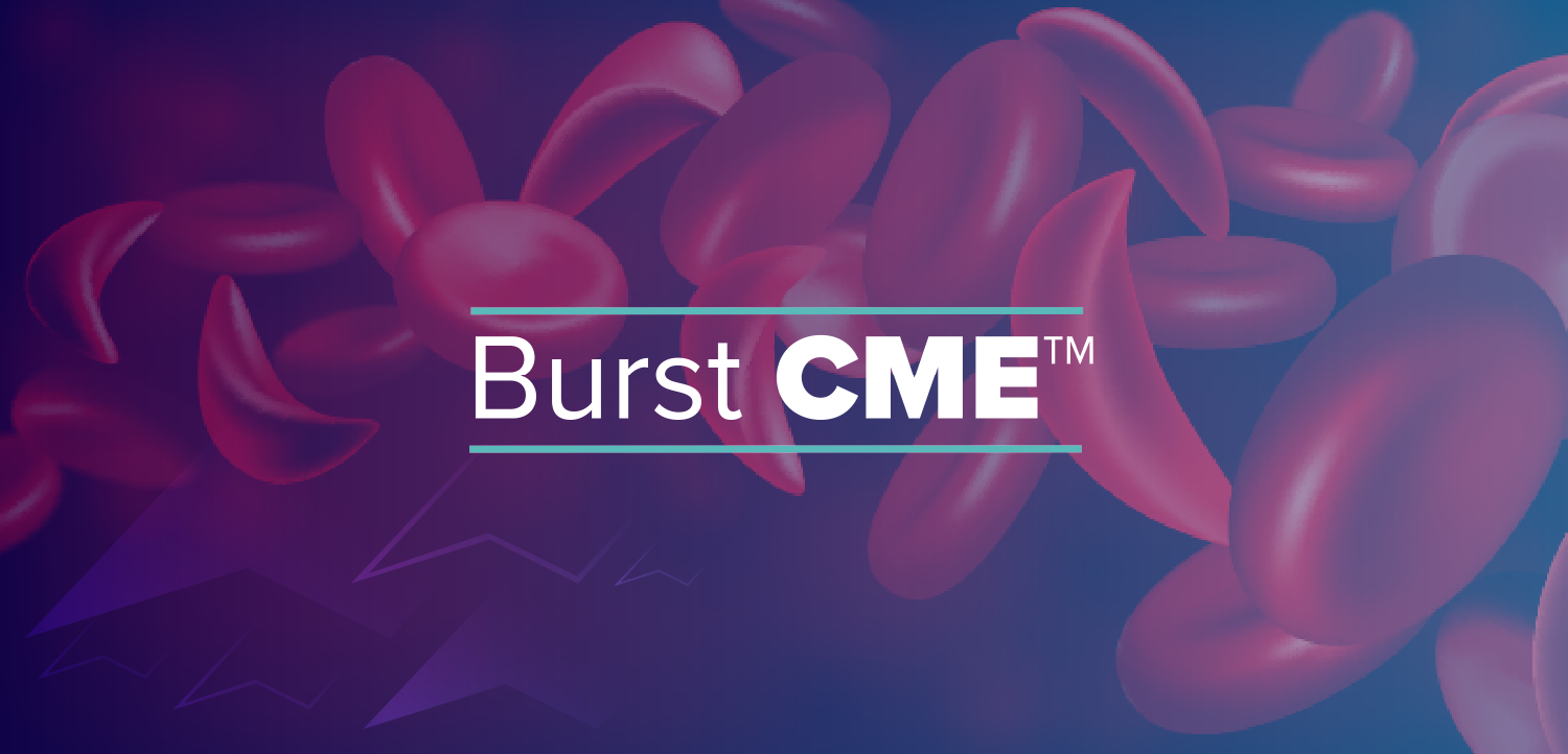 Burst CME™: Optimal Management of Complications of Sickle Cell Disease