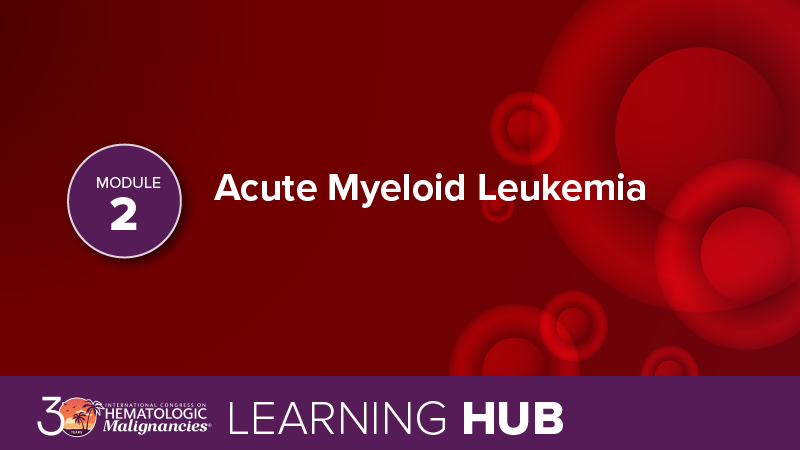 Module 2: Acute Myeloid Leukemia