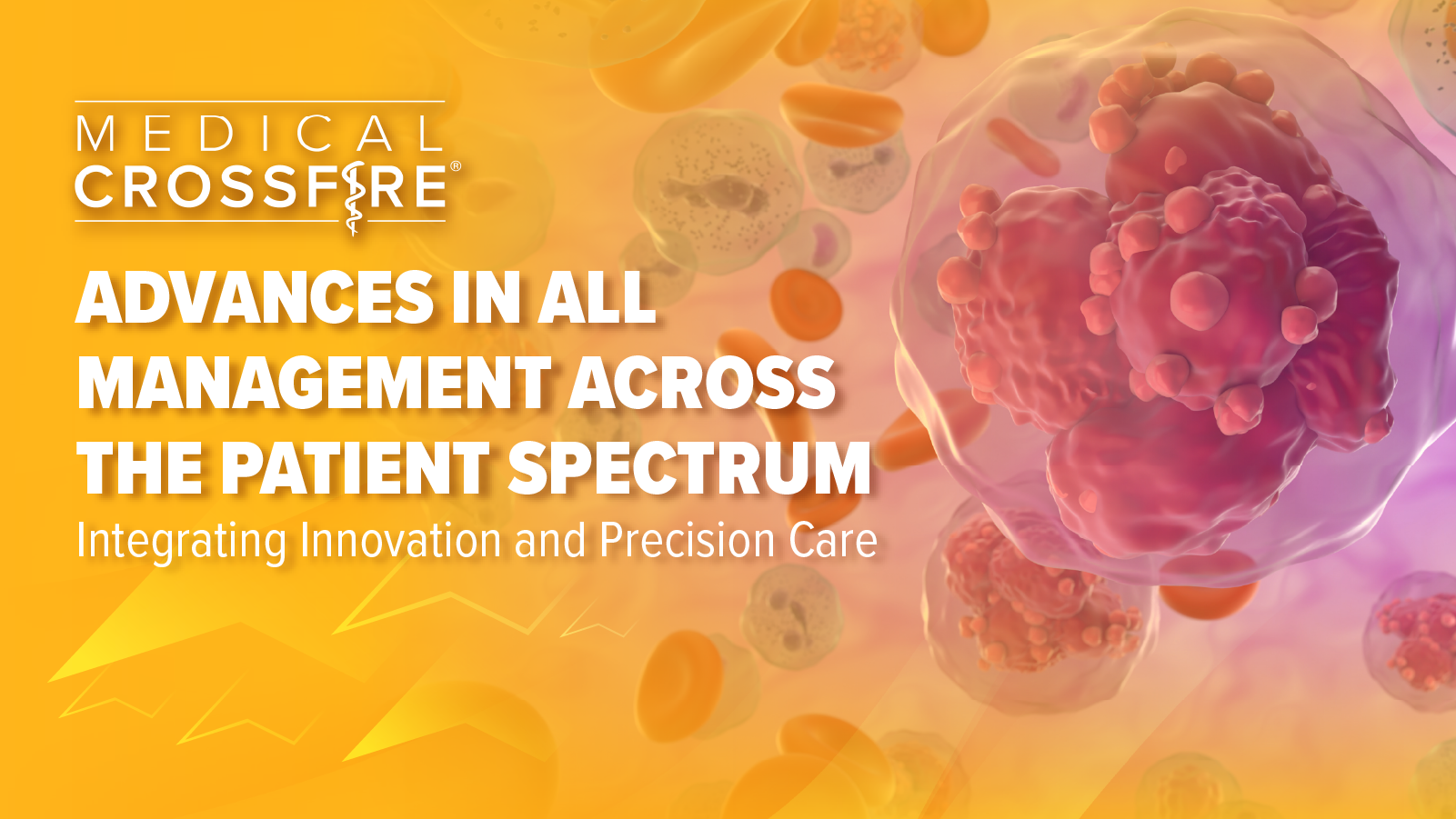 Medical Crossfire®: Advances in ALL Management Across the Patient Spectrum: Integrating Innovation and Precision Care