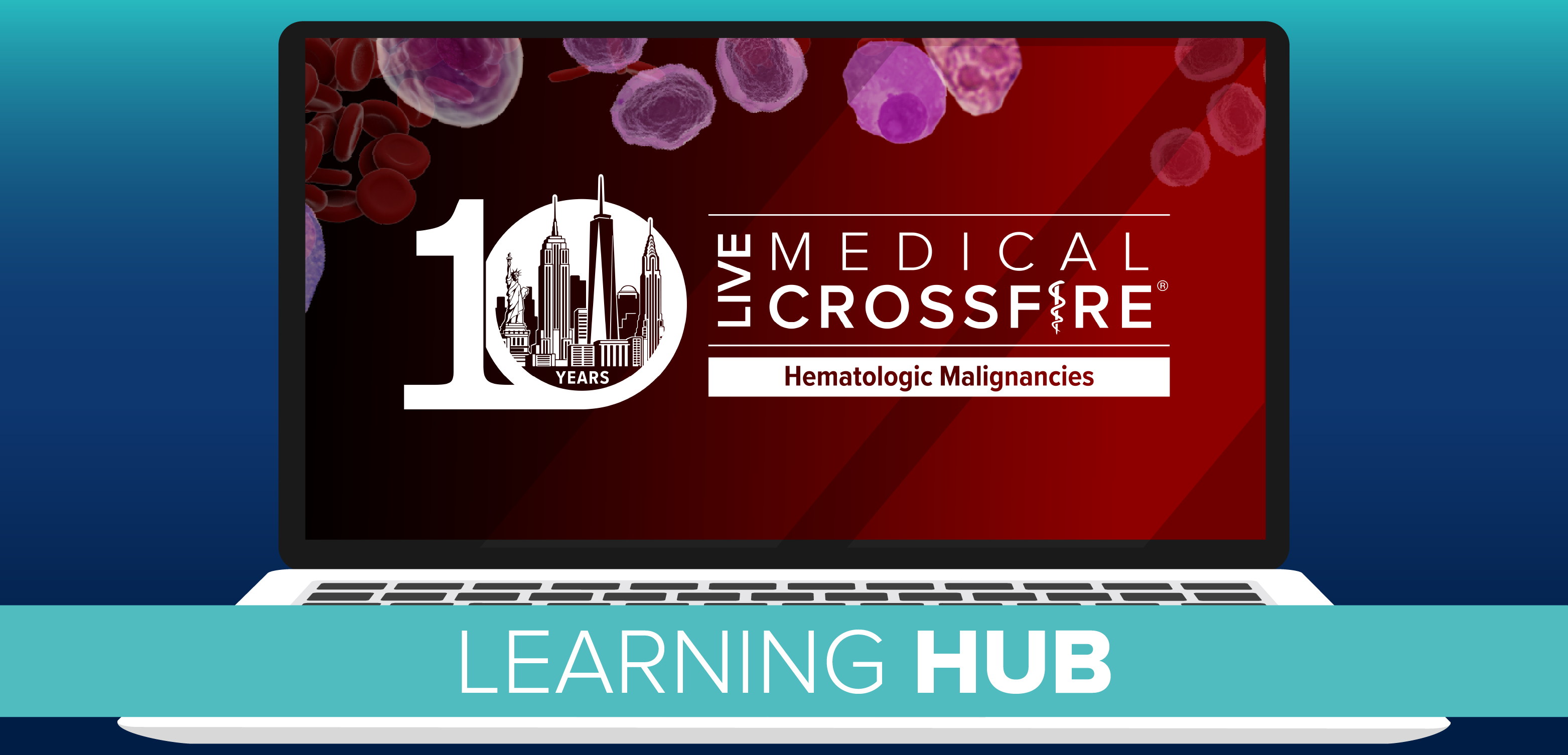10th Annual Live Medical Crossfire®: Hematologic Malignancies - Learning Hub