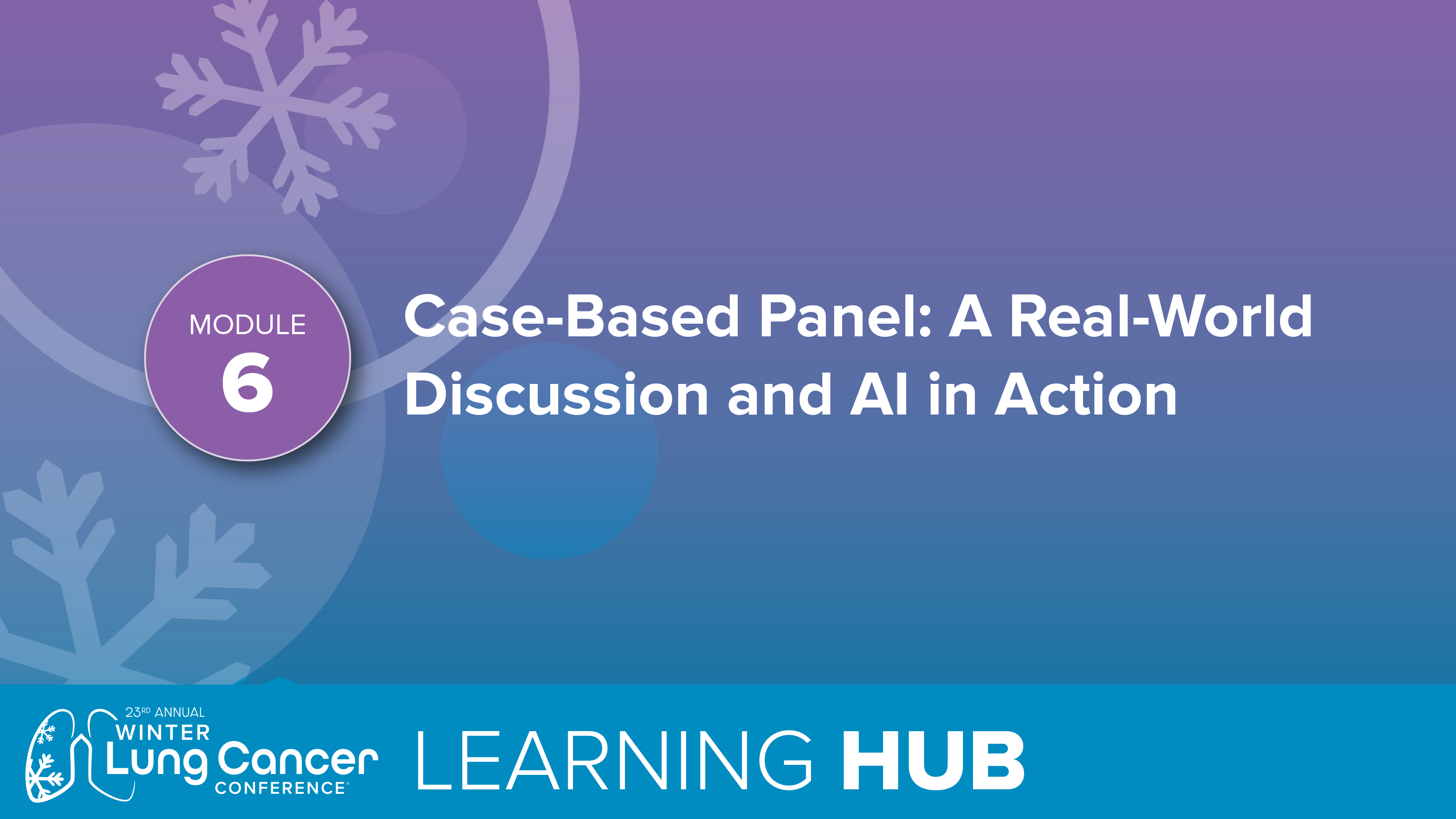 Module 6: Case-Based Panel: A Real-World Discussion And AI in Action