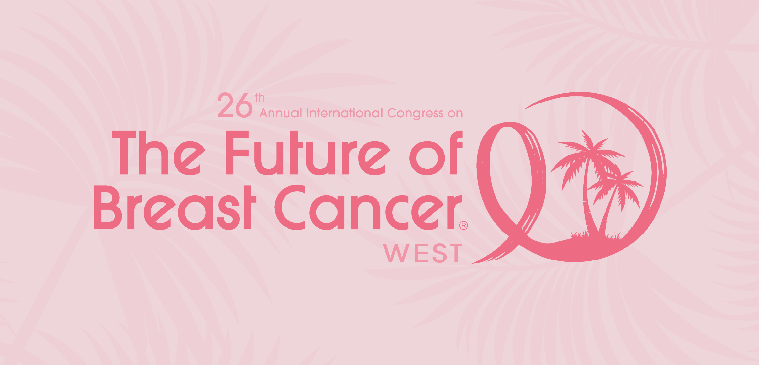 26th Annual International Congress on the Future of Breast Cancer® West