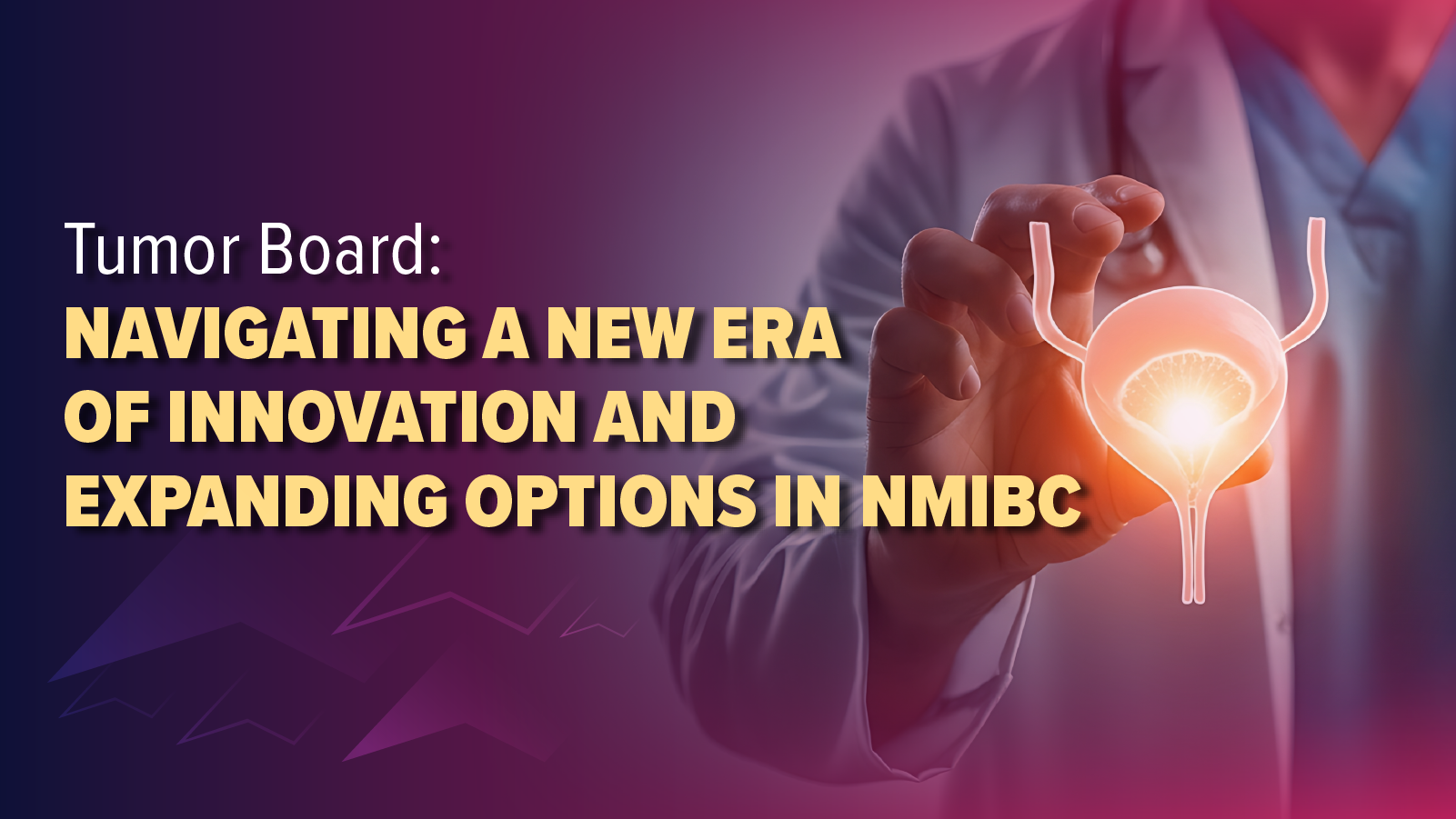 Tumor Board™: Navigating a New Era of Innovation and Expanding Options in NMIBC