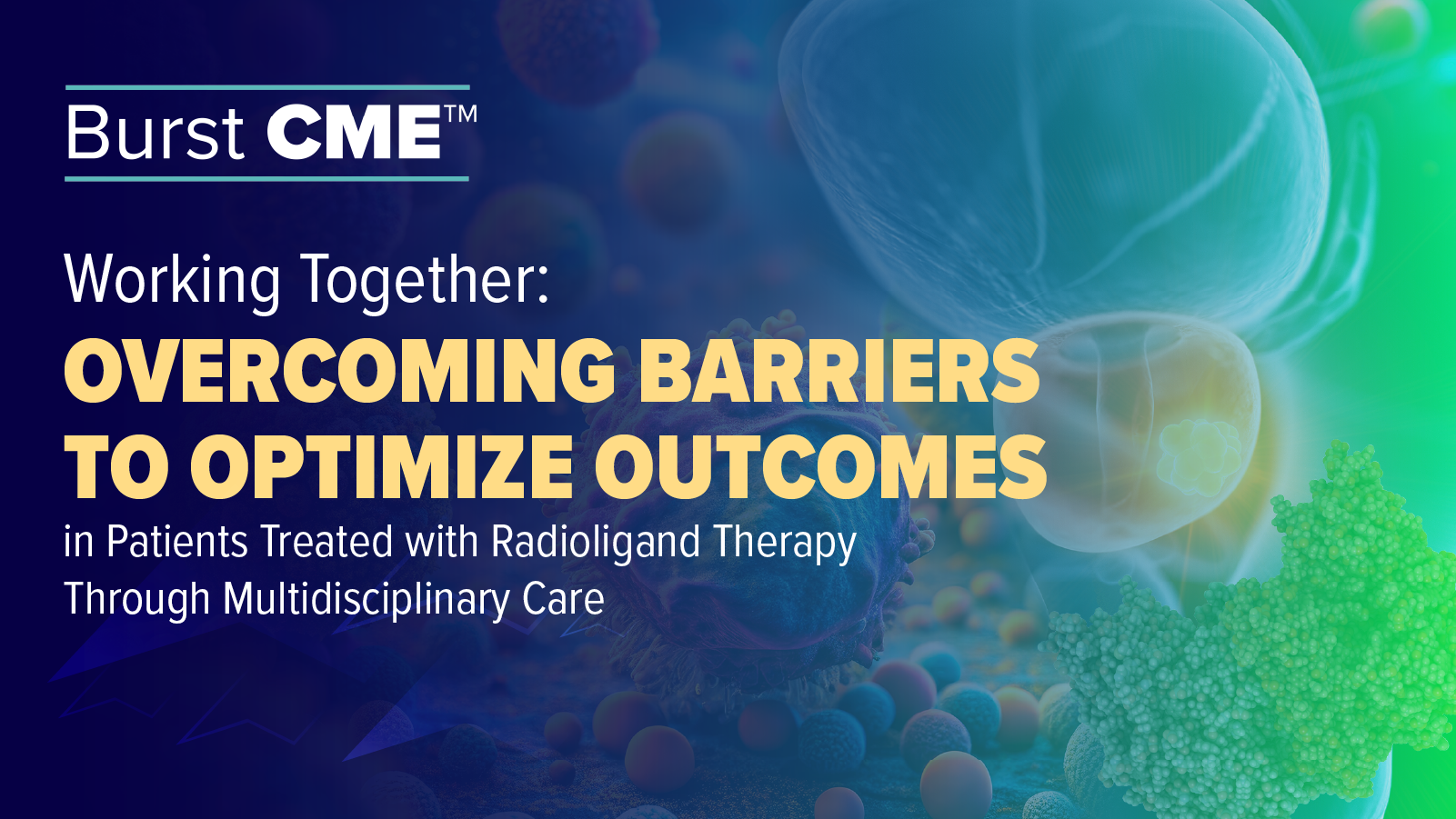 Working Together: Overcoming Barriers to Optimize Outcomes in Patients Treated With Radioligand Therapy Through Multidisciplinary Care