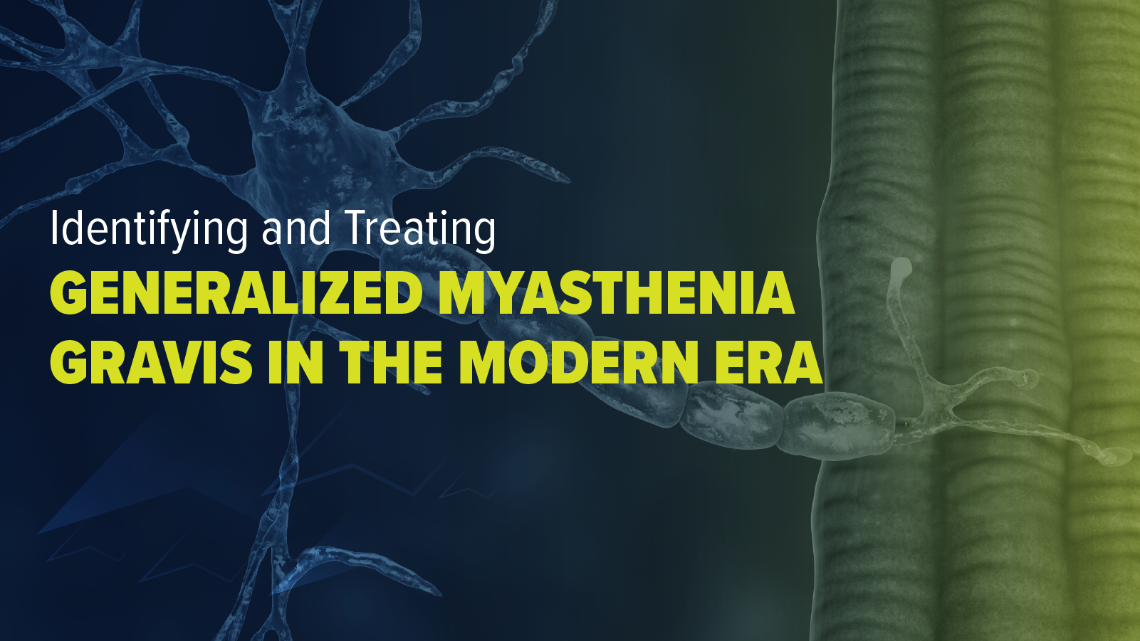 Identifying and Treating Generalized Myasthenia Gravis in the Modern Era