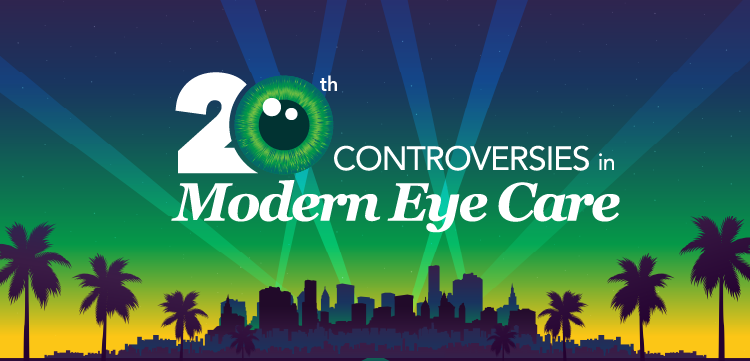 20th Annual Controversies in Modern Eye Care
