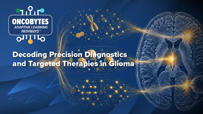 OncoBytes Adaptive Learning Pathways™: Decoding Precision Diagnostics and Targeted Therapies in Glioma