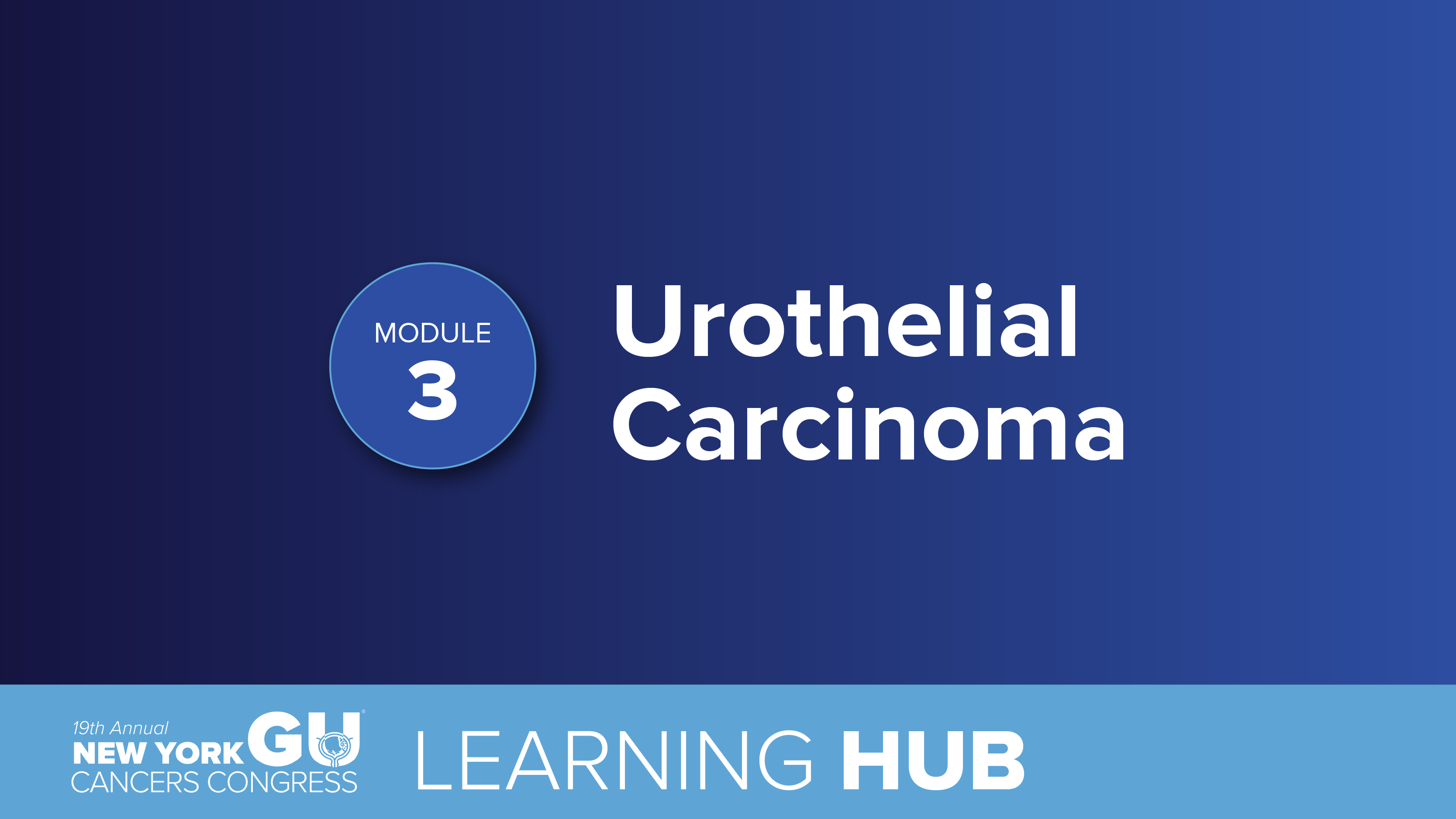 Module 3: Urothelial Carcinoma