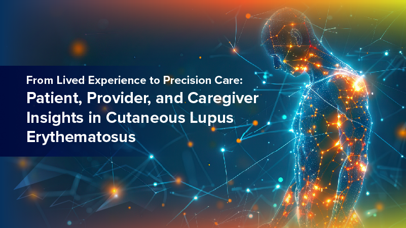 From Lived Experience to Precision Care: Patient, Provider, and Caregiver Insights in Cutaneous Lupus Erythematosus