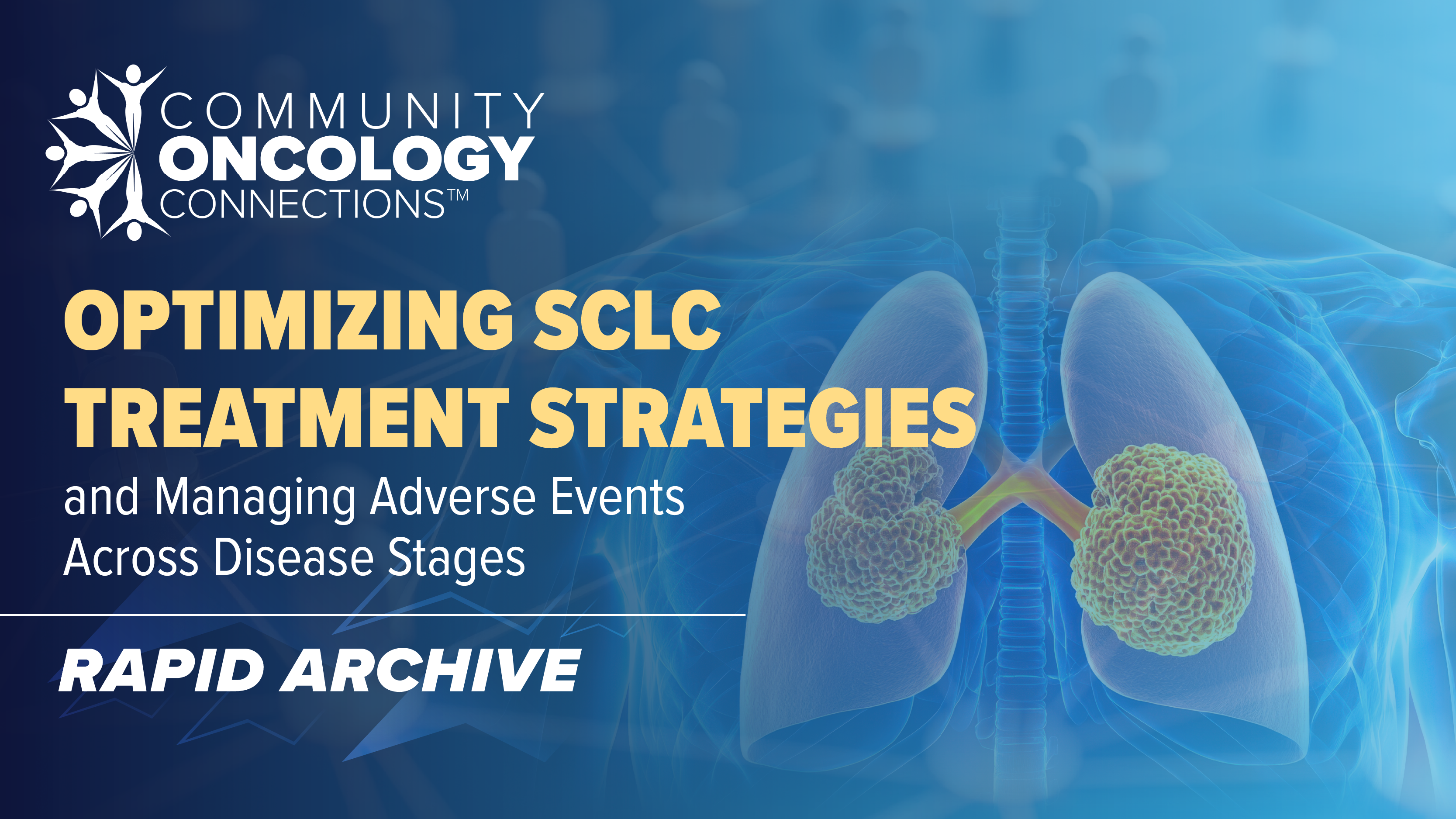 Community Oncology Connections™: Optimizing SCLC Treatment Strategies and Managing Adverse Events Across Disease Stages | Indiana