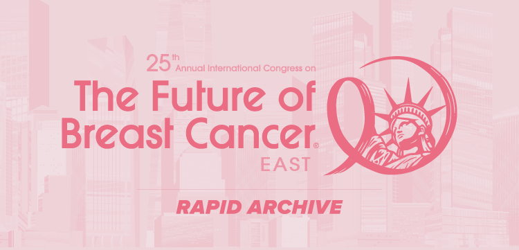 25th Annual International Congress on the Future of Breast Cancer® East