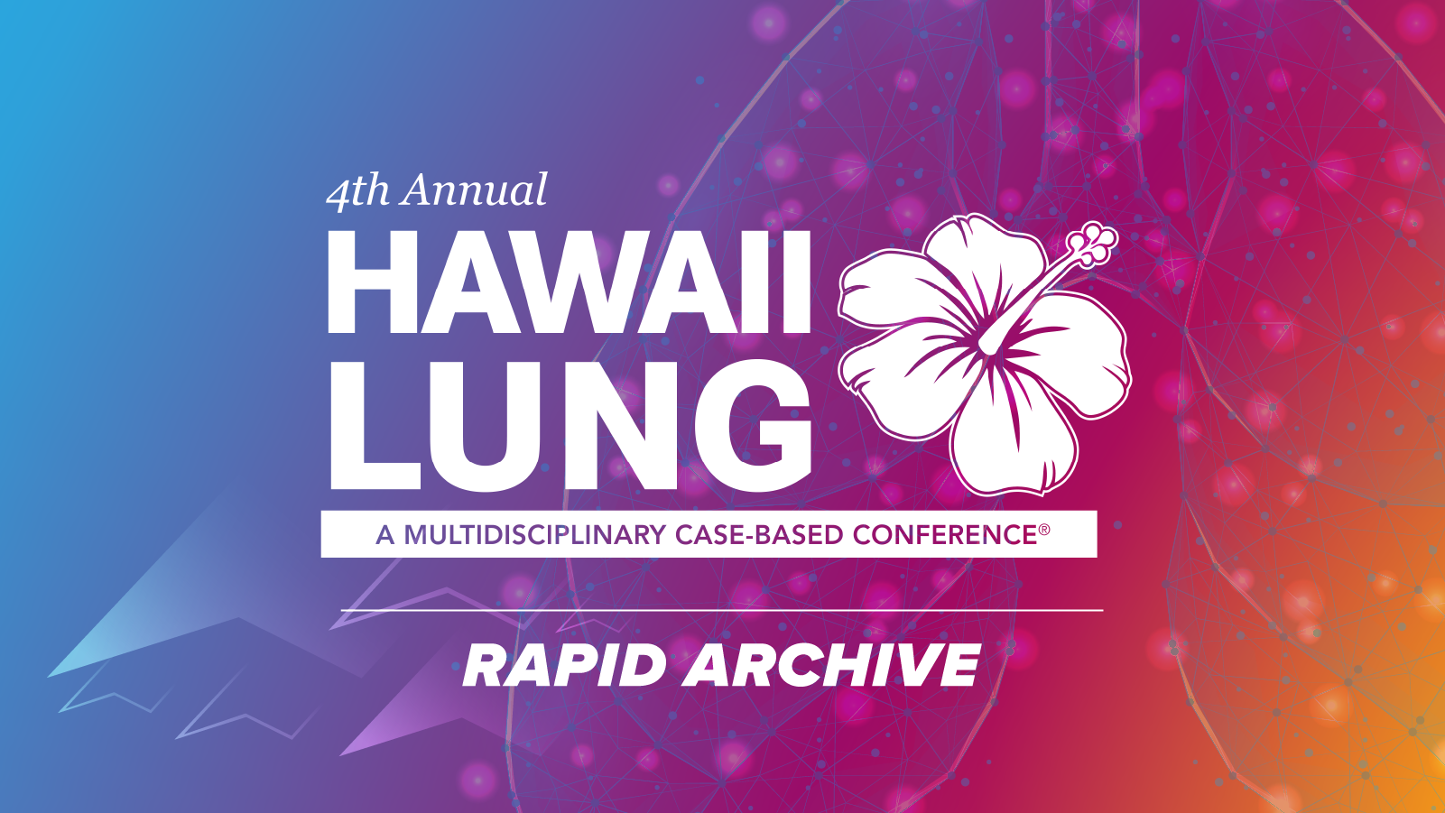 The 4th Annual Hawaii Lung: A Multidisciplinary Case-Based Conference