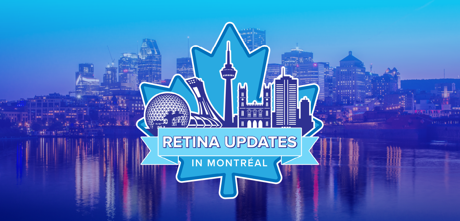 Retina Updates in Montréal