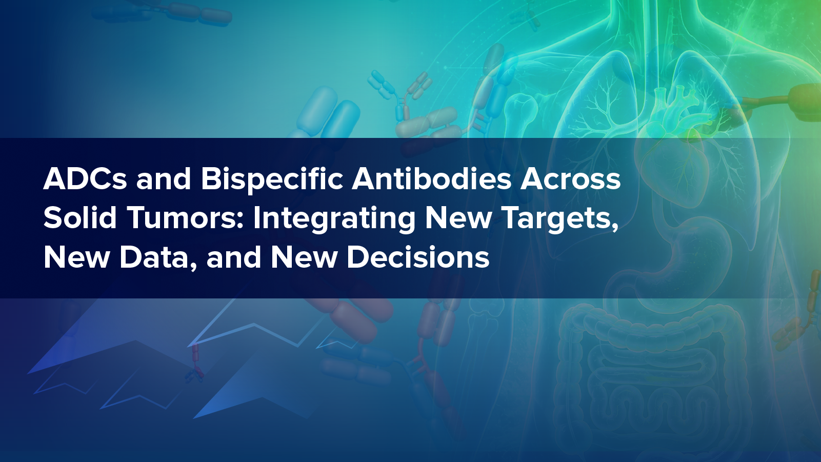 ADCs and Bispecific Antibodies Across Solid Tumors: Integrating New Targets, New Data, and New Decisions