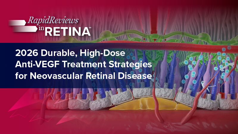 Rapid Reviews in Retina™: 2026 Updates – Episode 1: nAMD
