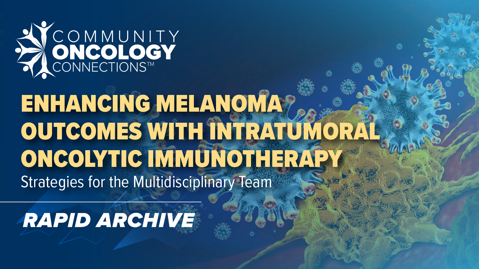 Community Oncology Connections™: Enhancing Melanoma Outcomes With Intratumoral Oncolytic Immunotherapy – Strategies for the Multidisciplinary Team | South Carolina