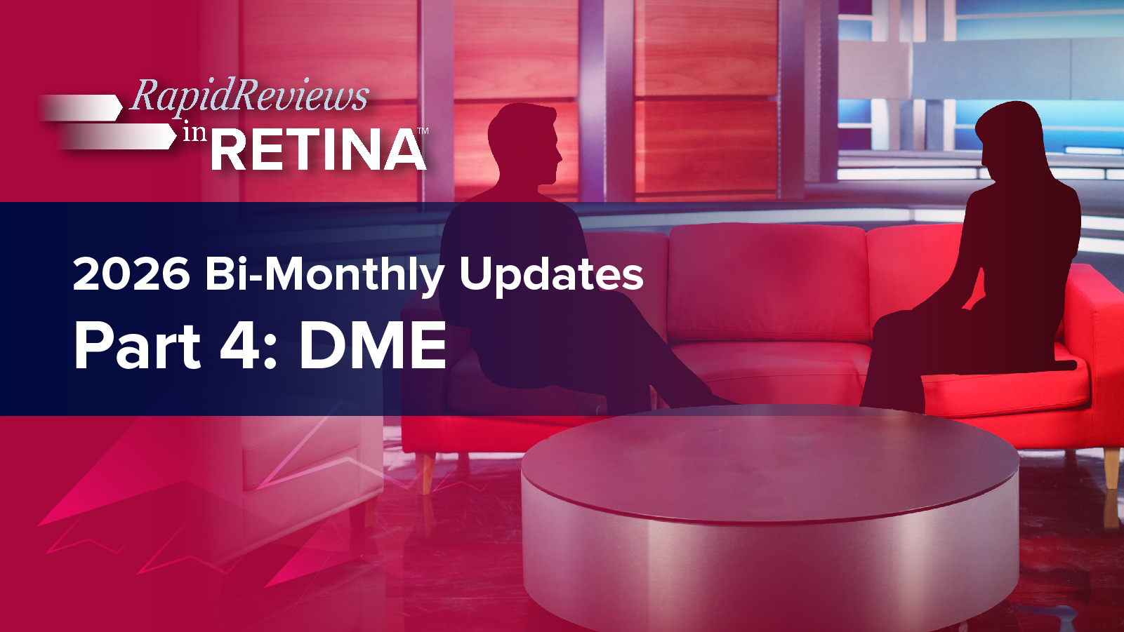 Rapid Reviews in Retina™: 2026 Bimonthly Updates: Part 4 – DME