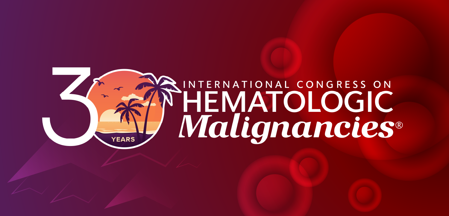 30th Annual International Congress on Hematologic Malignancies®: Focus on Leukemias, Lymphomas, and Myeloma