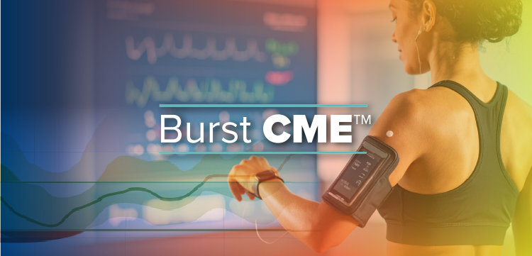 Burst CME CGM: Continuous Glucose Monitoring Considerations – Maximizing Quality of Life for Patients