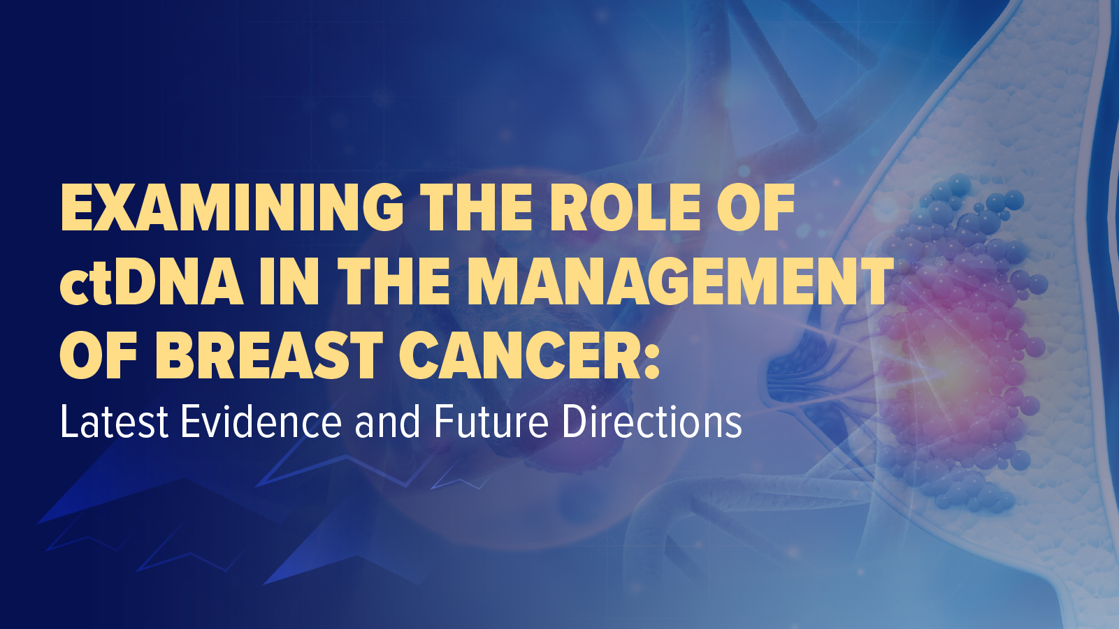 Examining the Role of ctDNA in the Management of Breast Cancer: Latest ...