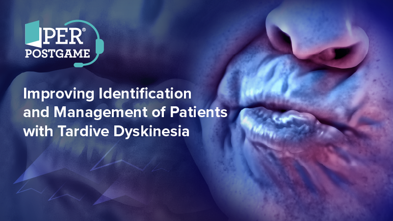 Live Cases and Conversations™: Improving Identification and Management of Patients with Tardive Dyskinesia