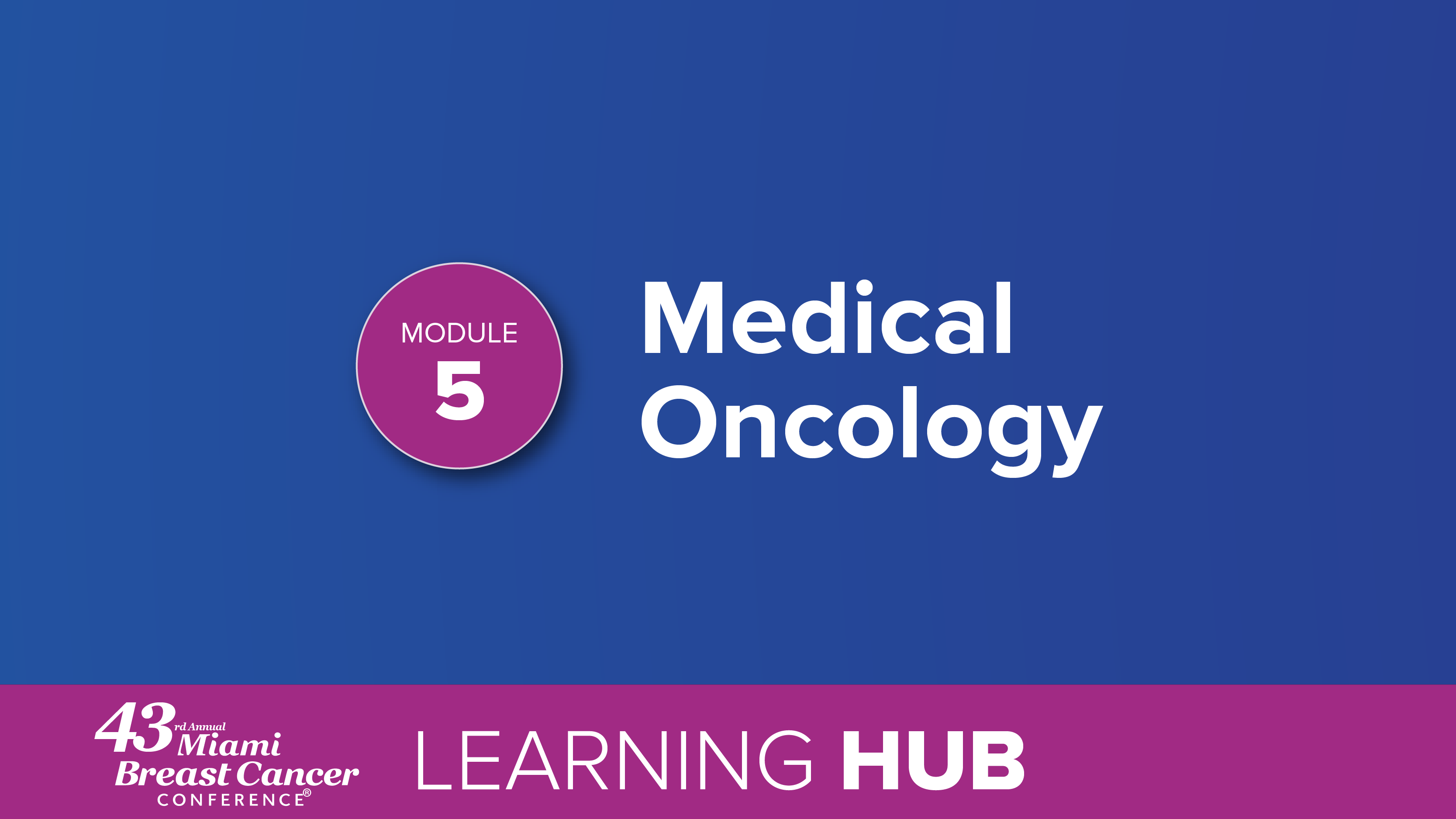 Module 5: Medical Oncology